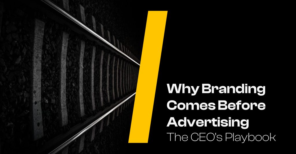 Why Branding Comes Before Advertising — The CEO’s Playbook | Media Wall Street